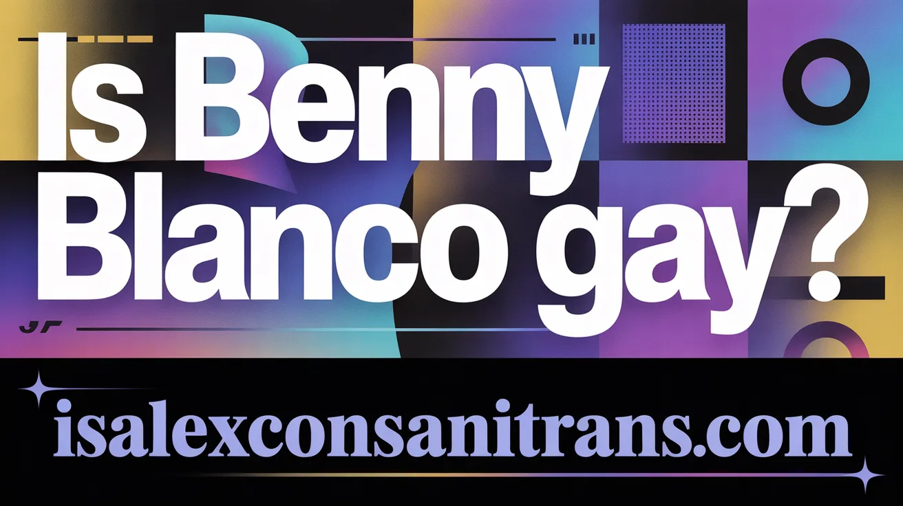 Is Benny Blanco Gay?
