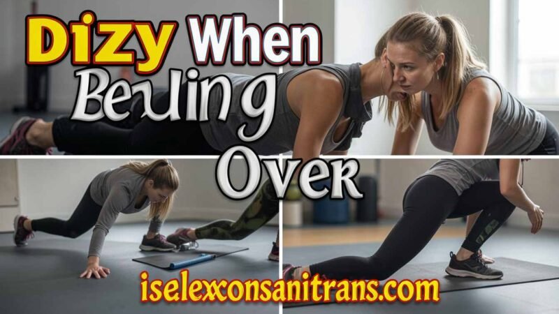 Dizzy When Bending Over? Discover the Real Causes in 2026