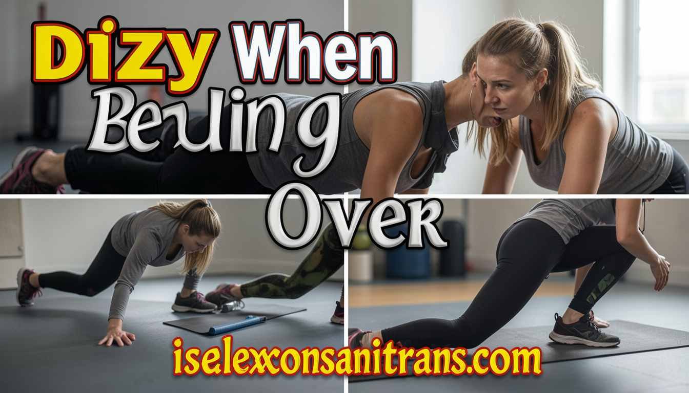 Dizzy When Bending Over