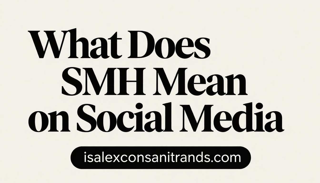 What Does SMH Mean on Social Media